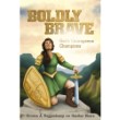Boldly Brave