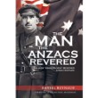 The Man The ANZACS Revered