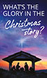 What's the Glory in the Christmas Story? (pk100)